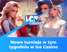 Nowe turnieje w tym tygodniu w Ice Casino Nowe turnieje w tym tygodniu w Ice Casino