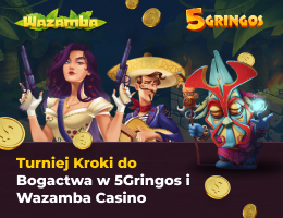 Turniej Kroki do Bogactwa w 5Gringos i Wazamba Casino