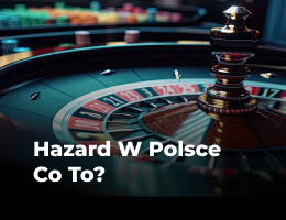 Hazard co to Wszystko, co musisz wiedzieć o hazardzie w Polsce