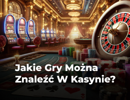 Jakie gry można znaleźć w kasynie